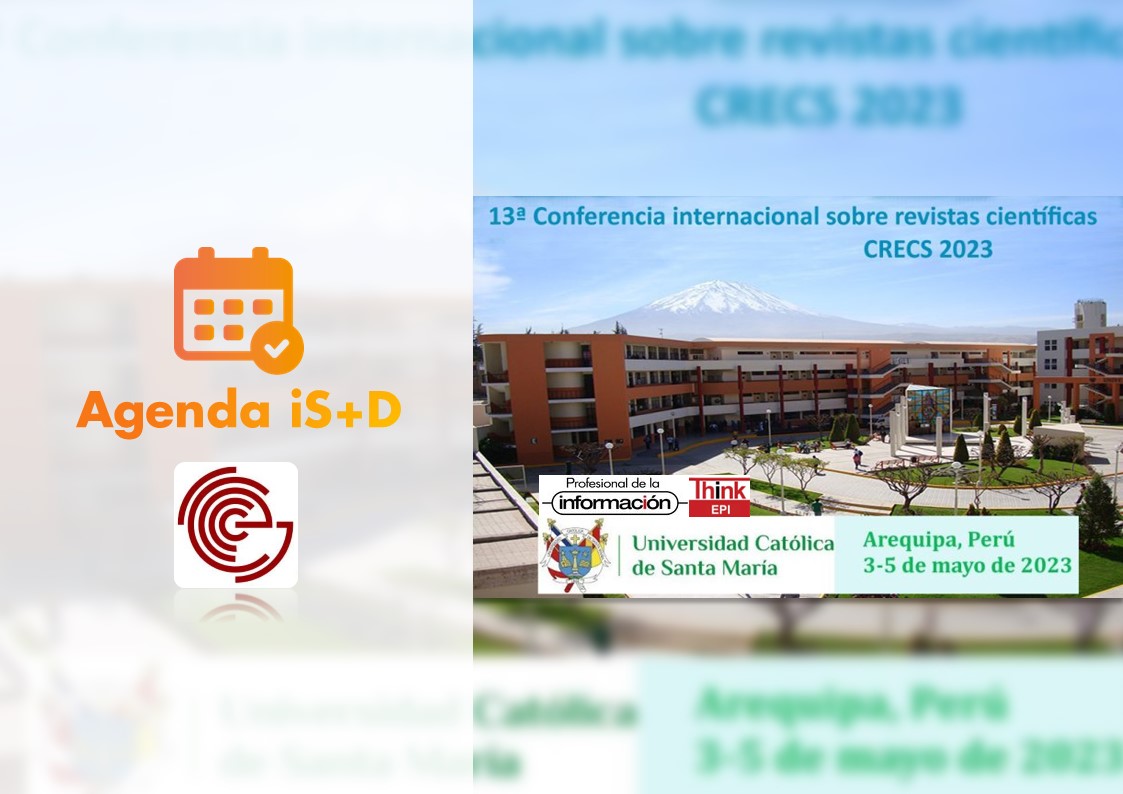 Agenda iS+D: 13ª Conferencia internacional sobre revistas científicas (CRECS 2023)